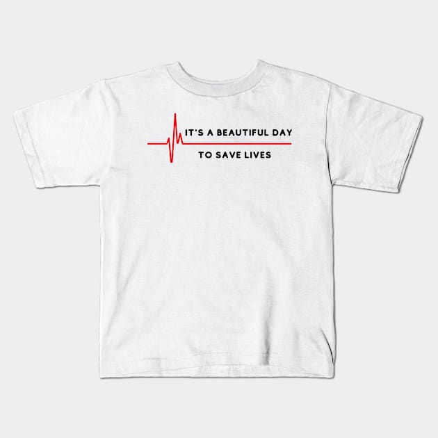 its a beautiful day to save lives Kids T-Shirt by Serotonin